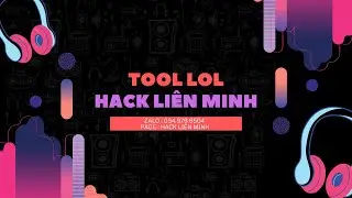 Update TOOL LOL ng&agrave;y 20/3/2022 - Thu&ecirc; Tool - HACK MAP LOL ( ZALO 0349798504 )