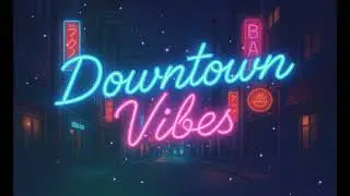 Downtown Vibes【#T AIChannel】
