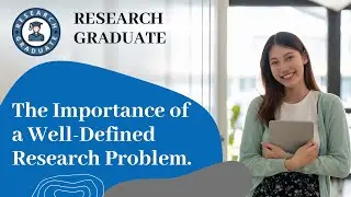 The Importance of a Well-Defined Research Problem.