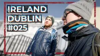 Exploring the Irish capital of Dublin (#025)