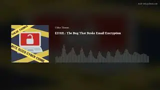 EFAIL: The Bug That Broke Email Encryption