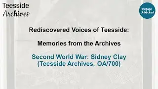 Rediscovered Voices of Teesside: Memories from the Archives - Second World War