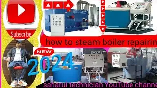 how to steam boiler repairing/ diesel steam boiler repairing kaise karna