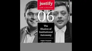 The Illusion of Institutional Autonomy - Episode 6: Justify