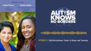 9. Multidisciplinary Teams Kenya Tanzania: Pooja Panesar, Brooke Jedidah - Autism Pod (Official Ep)