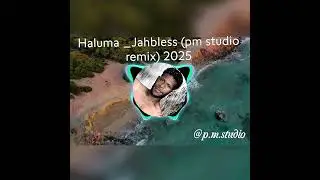 Haluma _jahbless (pm studio remix)2025