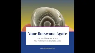 How to Calibrate and Attune Your Personal Botswana Agate Stone