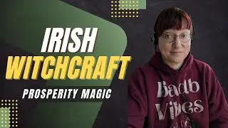 Irish Witchcraft - How I Do Prosperity Money Magic - Lora O'Brien at the Irish Pagan School