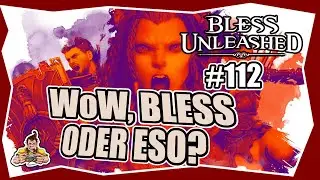 BLESS UNLEASHED #112 WoW, BLESS ODER ELDER SCROLLS ★ Gameplay German ★ LP ★ Deutsch ★ Tipps & Tricks