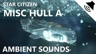 MISC Hull A Ambient Sounds - No Music | Star Citizen
