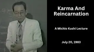 Karma And Reincarnation - A 1983 Michio Kushi Lecture