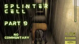 Splinter Cell Playthrough (XBOX) (No Commentary) - Part 9 - The Long Walk