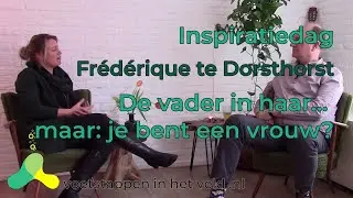 De vader in je... maar wat als je een vrouw bent?  | Frédérique te Dorsthorst | Inspiratiedag 2021