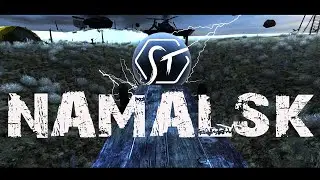 NAMALSK -The True SURVIVAL! / НАМАЛЬСК - ИСТИННОЕ ВЫЖИВАНИЕ!