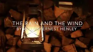 The Rain and The Wind by William Ernest Henley