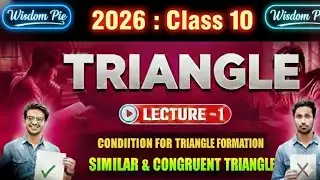 Class 10 : Triangle - Condition for Triangle Formation | Similarity & Congruent Triangle | Lecture 1