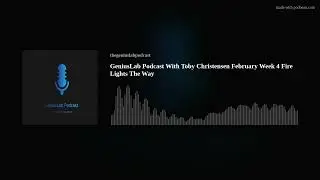 GeniusLab Podcast With Toby Christensen February Week 4 Fire Lights The Way
