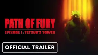Path of Fury: Episode I - Tetsuo&rsquo;s Tower - Official Reveal Trailer