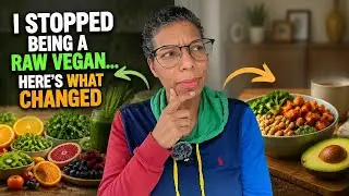 I Stopped Being a Raw Vegan...Here's What Changed