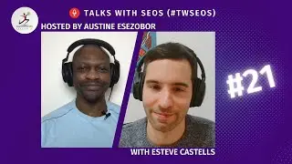 Talks with SEOs 21: Esteve Castells