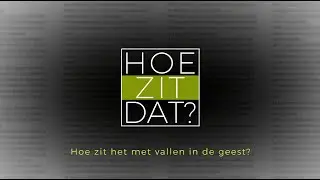 'Hoe zit het met vallen in de geest?'