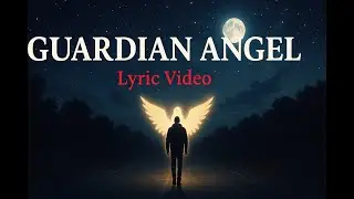 Guardian Angel (Lyric Video &ndash; Tribute, Emotional song)