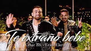 Cesar BK, Erick Elera - Te Extra&ntilde;o Bebe (Letra)