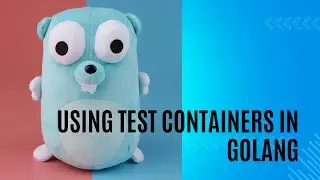 Using Test Containers  for Integration Tests [ Golang + PostgreSQL]