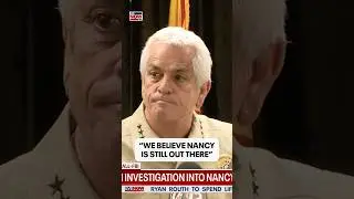 Pima County Sheriff: &ldquo;We believe Nancy is still out there&rdquo;