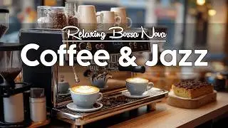 Coffee Jazz Instrumental ☕ Relaxing Bossa Nova & Smooth Jazz for Study, Work and Focus