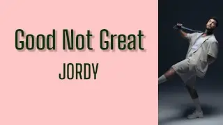 Good Not Great - Jordy | Lyrics