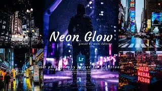 Neon Glow Preset For Street Photography | Free Lightroom Presets | Editing Guide For Photographers