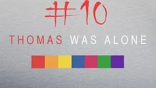 Thomas Was Alone - Y+1, X+1 [Part 10] (No commentary)