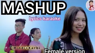 Hindi+Karbi Mashup Lyrics Karaoke, With  Female Version...,Patove Mangmun Nang Kevang...,