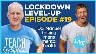 Men's Mental Health with Dai Manuel | Lockdown Level-Up LIVE #19 #ThoughtfulThursday
