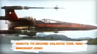 Tribute to Second Galactic Civil War - Immigrant Song (Led Zeppelin) - Star Wars Music video