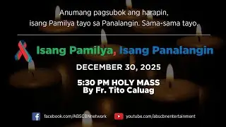 Isang Pamilya, Isang Panalangin Holy Mass & ABS-CBN Fellowship w/ Father Tito Caluag (Dec 30, 2025)