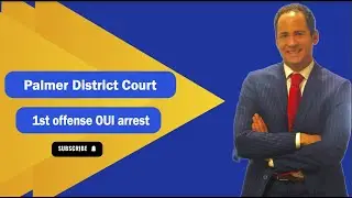 1st offense OUI in Palmer District Court:  Understand the license impact and the Law