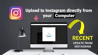 Instagram Photo or Video upload from computer | Latest update from Instagram