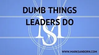 Behaviors Leaders Should Avoid - The Attributes Of Bad Leadership