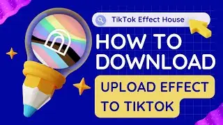 How to Download TikTok Effect House TUTORIAL 🎬 (Upload Effect to TikTok)