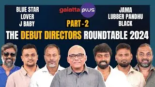 The Debut Directors Roundtable 2024 | Part 2 | #bluestar #lover #jbaby #jama #lubberpandhu #black
