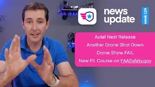 Drone News: Autel Nest, Drone shot down, Drone show fail, DJI rumors, new FAA safety course!