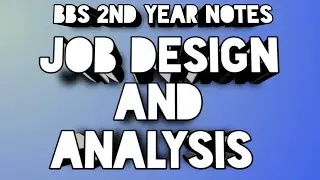 Job Design And Job Analysis In HRM / BBS 2nd Year HRM Notes English Medium / New course BBS 2nd year