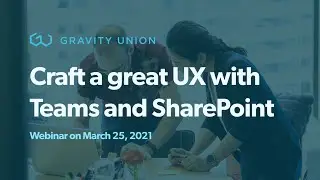 How to Craft a Great SharePoint & Teams User Experience | Gravity Union