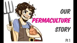 Our 1st Permaculture Garden and Food Forest Story pt 1 | The Permaculture Student Online