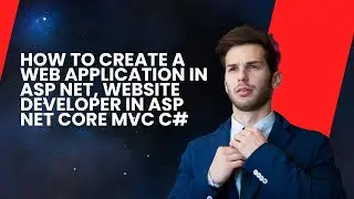 How To Create A Web Application In Asp Net, Website Developer In Asp Net Core Mvc C#