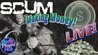 How to Make Money, SCUM Epic Apocalyptic Prison Survival Game, Badly Played Hub Dedicated Server