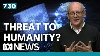 Experts in AI warn the new technology poses a threat to humanity | 7.30