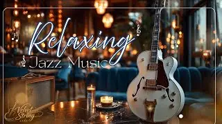 Relaxing Jazz Music - The SECRET to Relaxing with COZY Coffee Shop Jazz